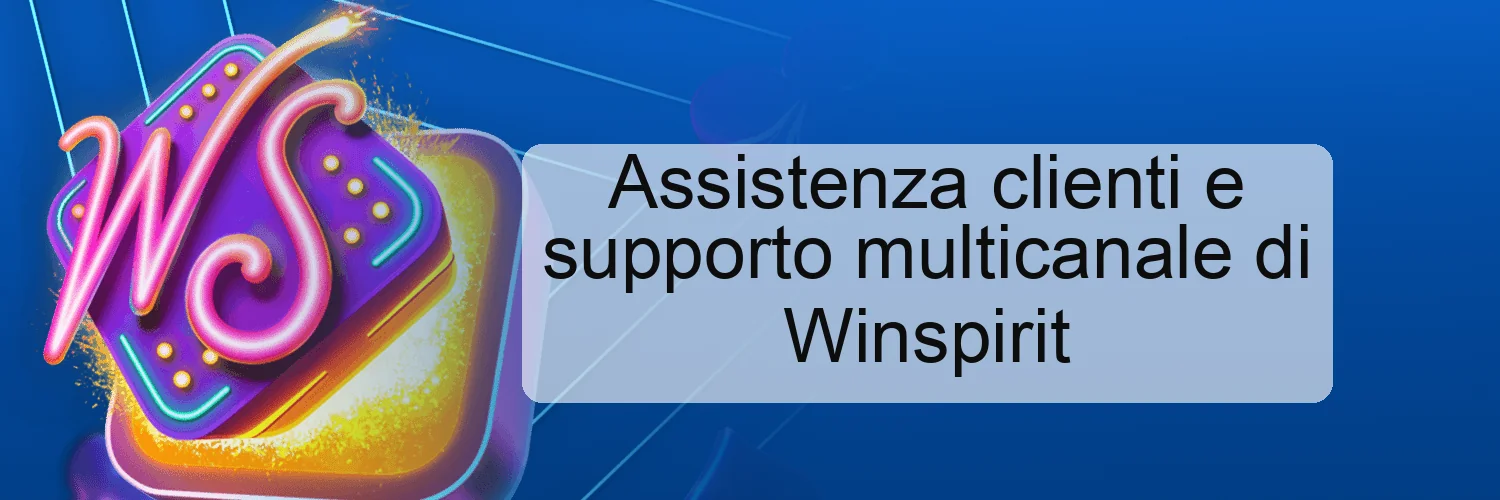 Assistenza clienti e supporto multicanale di Winspirit Assistenza clienti e supporto multicanale di Winspirit