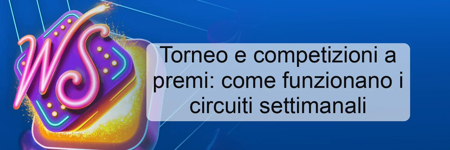 Torneo e competizioni a premi: come funzionano i circuiti settimanali Torneo e competizioni a premi: come funzionano i circuiti settimanali