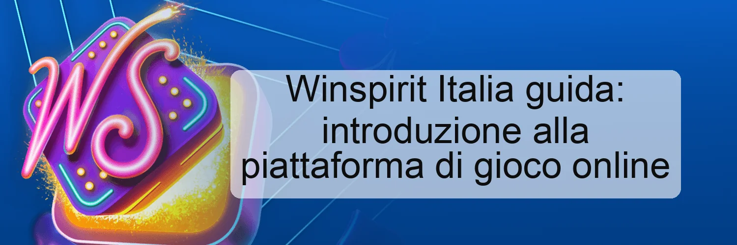 Winspirit Italia guida: introduzione alla piattaforma di gioco online Winspirit Italia guida: introduzione alla piattaforma di gioco online